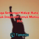 Menjaga Semangat Hidup: Kata-Kata Bijak Inspiratif untuk Motivasi Diri