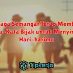 Menjaga Semangat Tetap Membara: Kata-Kata Bijak untuk Menyinari Hari-harimu