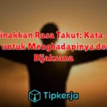 Menjinakkan Rasa Takut: Kata-kata Bijak untuk Menghadapinya dengan Bijaksana