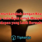 Menuntun Langkah dengan Kearifan: Kata-kata Bijak untuk Menyikapi Kehidupan yang Lebih Bermakna