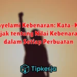 Menyelami Kebenaran: Kata-Kata Bijak tentang Nilai Kebenaran dalam Setiap Perbuatan