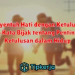 Menyentuh Hati dengan Ketulusan: Kata-Kata Bijak tentang Pentingnya Ketulusan dalam Hidup