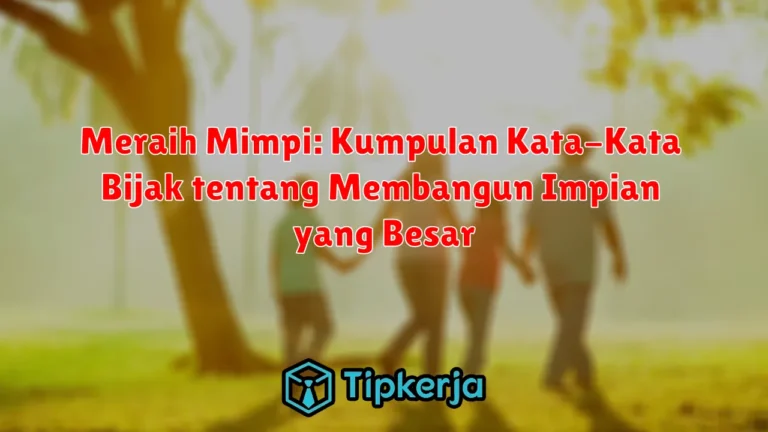 Meraih Mimpi: Kumpulan Kata-Kata Bijak tentang Membangun Impian yang Besar