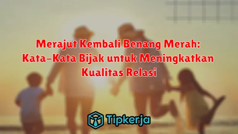 Merajut Kembali Benang Merah: Kata-Kata Bijak untuk Meningkatkan Kualitas Relasi