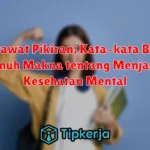 Merawat Pikiran: Kata-kata Bijak Penuh Makna tentang Menjaga Kesehatan Mental