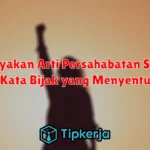 Merayakan Arti Persahabatan Sejati: Kata-Kata Bijak yang Menyentuh Hati