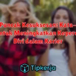 Raih Puncak Kesuksesan: Kata-kata Bijak untuk Meningkatkan Kepercayaan Diri dalam Karier