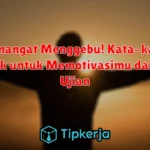 Semangat Menggebu! Kata-kata Bijak untuk Memotivasimu dalam Ujian