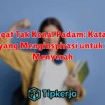 Semangat Tak Kenal Padam: Kata-kata Bijak yang Menginspirasi untuk Tidak Menyerah