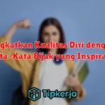 Tingkatkan Kualitas Diri dengan Kata-Kata Bijak yang Inspiratif